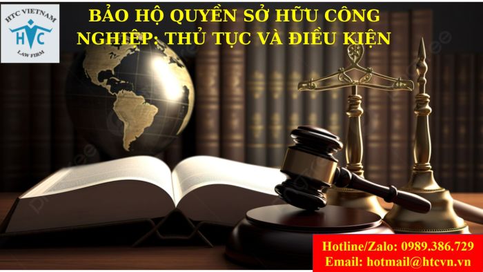 BẢO HỘ QUYỀN SỞ HỮU CÔNG NGHIỆP: THỦ TỤC VÀ ĐIỀU KIỆN